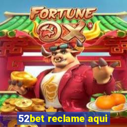 52bet reclame aqui